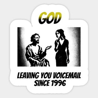 God: Leaving You Voicemail Since 1996 Sticker